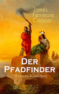 Der Pfadfinder (Western-Klassiker) - James Fenimore Cooper - E-Book
