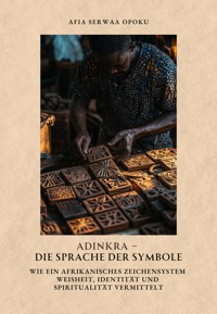 Adinkra – Die Sprache der Symbole - Afia Serwaa Opoku - E-Book
