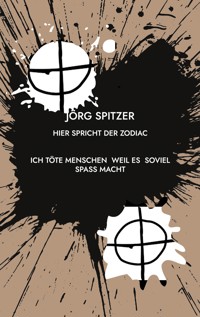 Hier spricht der Zodiac - Jörg Spitzer - E-Book