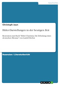 Hitler-Darstellungen in der heutigen Zeit - Christoph Jaun - E-Book