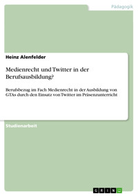 Medienrecht und Twitter in der Berufsausbildung? - Heinz Alenfelder - E-Book