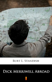Dick Merriwell Abroad - Burt L. Standish - E-Book