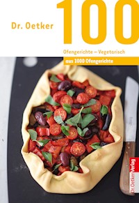 100 Ofengerichte - Vegetarisch - Dr. Oetker - E-Book