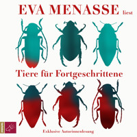 Tiere für Fortgeschrittene (gekürzt) - Eva Menasse - Hörbuch