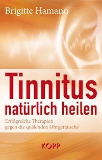 Tinnitus natürlich heilen - Brigitte Hamann - E-Book