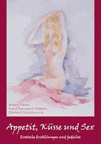 Appetit, Küsse und Sex - Andrea Pierus - E-Book