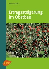 Ertragssteigerung im Obstbau - Hermann Link - E-Book