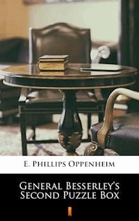 General Besserley’s Second Puzzle Box - E. Phillips Oppenheim - E-Book