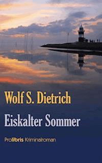 Eiskalter Sommer - Wolf S. Dietrich - E-Book