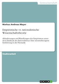 Empiristische vs. rationalistische Wissenschaftstheorie - Markus Andreas Mayer - E-Book
