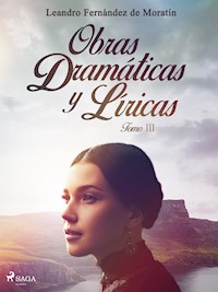 Obras dramáticas y líricas. Tomo III - Leandro Fernández de Moratín - E-Book