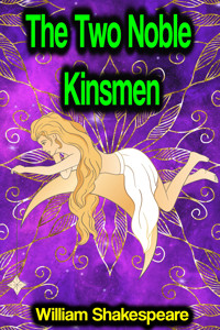 The Two Noble Kinsmen - William Shakespeare - E-Book