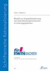 Modell zur Kapazitätsplanung von Dienstleistungsressourcen in Leistungssystemen - Marc Hübbers - E-Book
