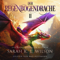 Der Regenbogendrache II - Tochter der Drachen 7 - Drachen Hörbuch - Sarah K. L. Wilson - Hörbuch