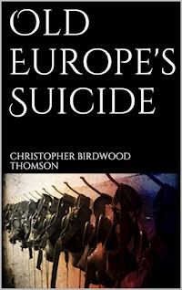 Old Europe's Suicide - Christopher Birdwood Thomson - E-Book