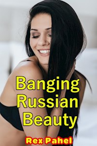 Banging Russian Beauty - Rex Pahel - E-Book