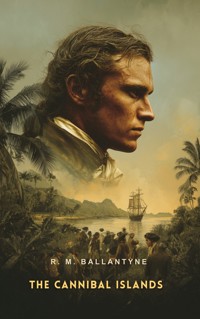 The Cannibal Islands - R. M. Ballantyne - E-Book