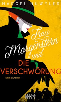 Frau Morgenstern und die Verschwörung - Marcel Huwyler - E-Book