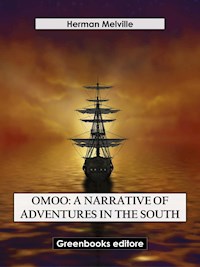 Omoo: A Narrative of Adventures in the South - Herman Melville - E-Book