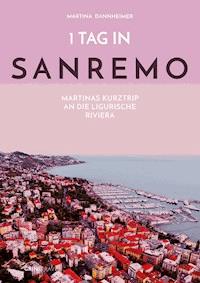 1 Tag in Sanremo - Martina Dannheimer - E-Book