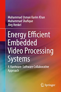 Energy Efficient Embedded Video Processing Systems - Muhammad Usman Karim Khan - E-Book