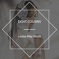 Eight Cousins - Louisa May Alcott - Hörbuch