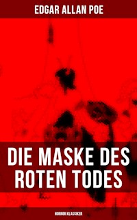 Die Maske des roten Todes (Horror Klassiker) - Edgar Allan Poe - E-Book