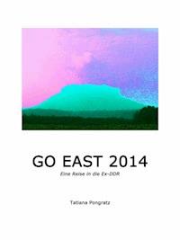 Go East 2014 - Tatiana Pongratz - E-Book