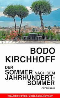 Der Sommer nach dem Jahrhundertsommer - Bodo Kirchhoff - E-Book