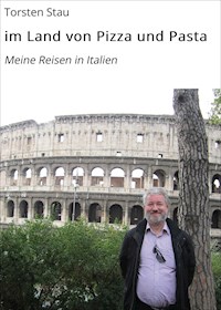 im Land von Pizza und Pasta - Torsten Stau - E-Book