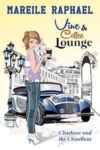 Vine & Coffee Lounge - Charlene und ihr Chauffeur - Mareile Raphael - E-Book