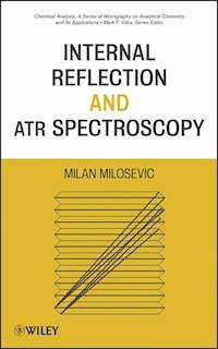 Internal Reflection and ATR Spectroscopy - Milan Milosevic - E-Book