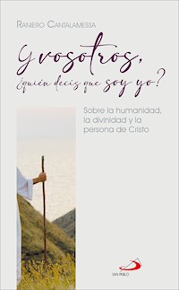 Y vosotros, ¿quién decís que soy yo? - Raniero Cantalamessa - E-Book