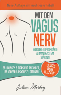 Mit dem VAGUS NERV Selbstheilungskräfte & Immunsystem stärken - Julian Überberg - E-Book