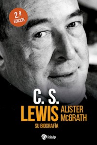 C.S. Lewis. Su biografía - Alister McGrath - E-Book