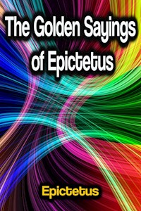 The Golden Sayings of Epictetus - Epictetus - E-Book