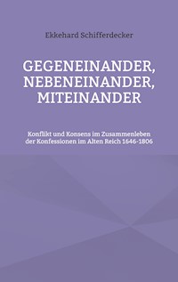 Gegeneinander, nebeneinander, miteinander - Ekkehard Schifferdecker - E-Book