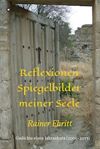 Reflexionen - Spiegelbilder meiner Seele - Dr. Rainer Ehritt - E-Book