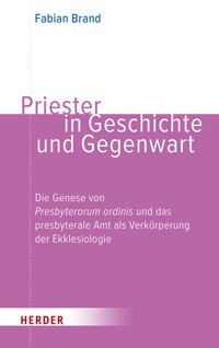 Priester in Geschichte und Gegenwart - Fabian Brand - E-Book