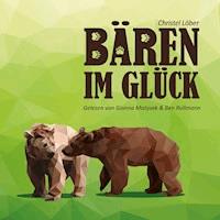 Bären im Glück - Christel Löber - Hörbuch