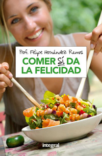 Comer sí da la felicidad - Felipe Hernández Ramos - E-Book