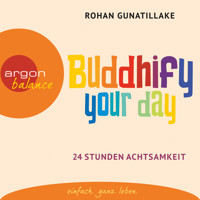 Buddhify Your Day (Ungekürzte Lesung) - Rohan Gunatillake - Hörbuch