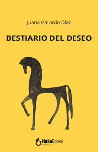 Bestiario del deseo - Juana Gallardo Díaz - E-Book