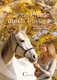 Schöne Pferde durch Training - Lisa Kittler - E-Book