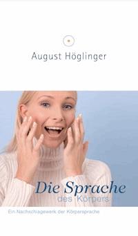 Die Sprache des Körpers - Dr. August Höglinger - E-Book