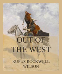 Out of the West - Rufus Rockwell Wilson - E-Book