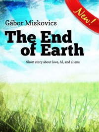 The End of Earth - Gábor Miskovics - E-Book