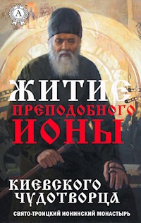 Житие преподобного Ионы, Киевского чудотворца - Свято-Троицкий Ионинский Монастырь - E-Book