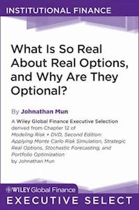 What Is So Real About Real Options, and Why Are They Optional? - Johnathan Mun - E-Book