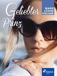 Geliebter Prinz - Marie Louise Fischer - E-Book